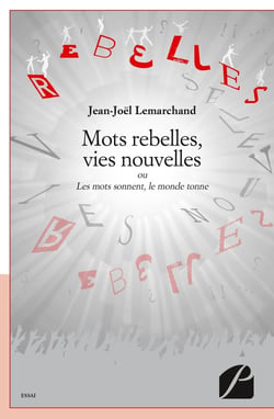 Mots rebelles, vies nouvelles - ou les mots sonnent, le monde tonne
