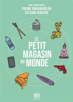 Le petit magasin du monde : la mondialisation par les objets du XVIIIe siècle à nos jours