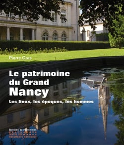 Le patrimoine du Grand Nancy - les lieux, les époques, les hommes
