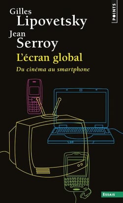 L'écran global - du cinéma au smartphone