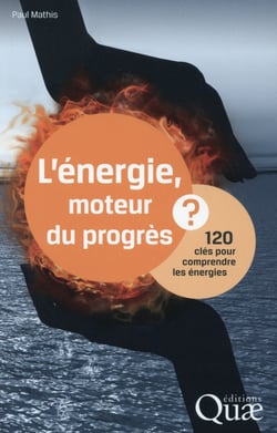 L'énergie - moteur du progrès - 120 clés pour comprendre les énergies