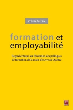Formation et employabilité : regard critique sur l'évolution des politiques de formation de la main-d'oeuvre au québec