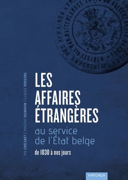 Les affaires étrangères au service de l'Etat belge - de 1830 à nos jours