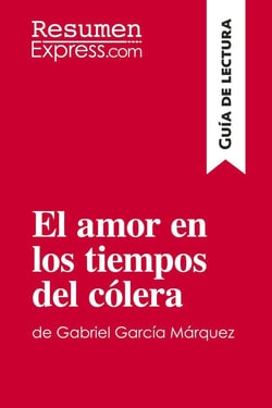 El amor en los tiempos del colera de Gabriel Garcia Marquez : guia de lectura