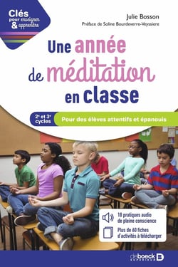 Clés pour enseigner et apprendre : une année de méditation en classe - pour des élèves attentifs et épanouis - cycles 2 et 3