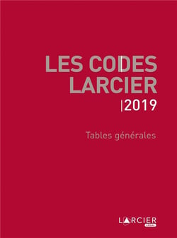 CODES LARCIER - TABLES GENERALES - A JOUR AU 1ER MARS 2019