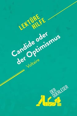 Candide oder Der Optimismus von Voltaire (Lektürehilfe) : Detaillierte Zusammenfassung, Personenanalyse und Interpretation