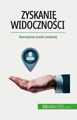 Zyskanie widocznosci : Rozwijanie marki osobistej