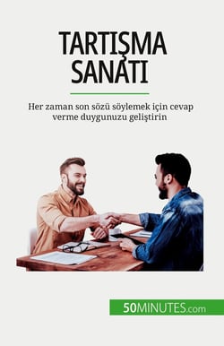 Tartisma sanati : Her zaman son sozü soylemek için cevap verme duygunuzu gelistirin