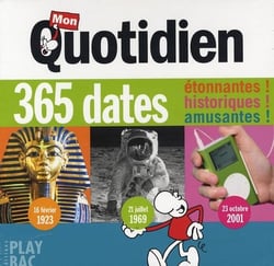 Mon quotidien - 365 dates étonnantes ! historiques ! amusantes !