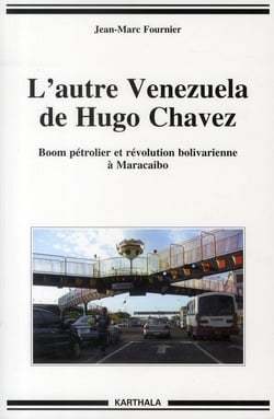 Autre Venezuela de Hugo Chavez (L'). Boom pétrolier et révolution bolivarienne à Maracaibo