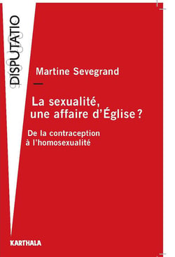 La sexualité, une affaire d'Eglise ? De la contraception à l'homosexualité