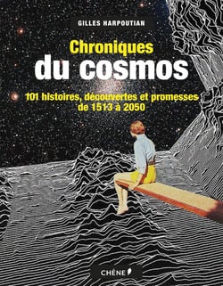 Chroniques du cosmos : 101 histoires, découvertes et promesses de 1513 à 2050