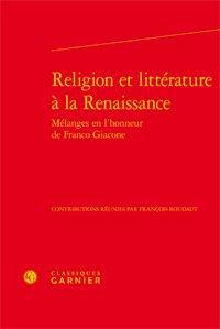 Religion et littérature à la Renaissance - mélanges en l'honneur de Franco Giacone