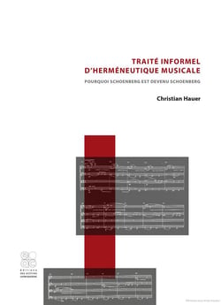 Traité informel d'herméneutique musicale - pourquoi Schoenberg est devenu Schoenberg