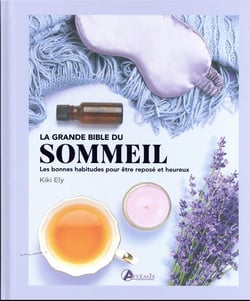 La grande bible du sommeil : les bonnes habitudes pour être reposé et heureux