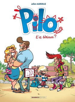 Pilo Tome 1 : t'es sérieux ?