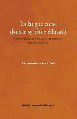 La langue corse dans le système éducatif - enjeux sociaux, curriculaires et didactiques du bi/plurilinguisme