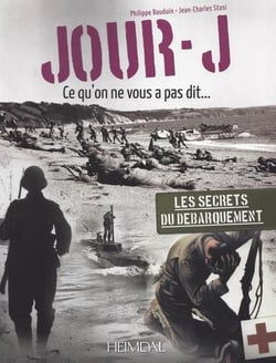 Jour-J : ce qu'on ne vous a pas dit... : les secrets du débarquement