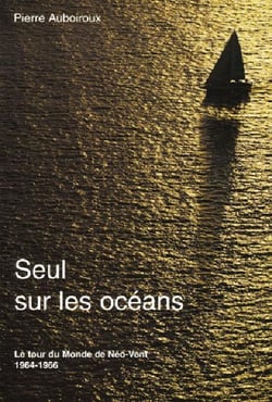 Seul sur les océans - le tour du monde du Néo-Vent, 1964-1966