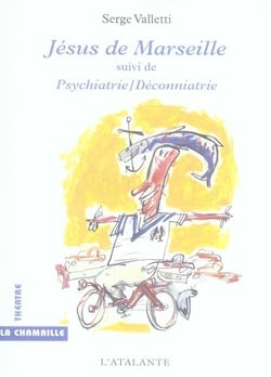 Jésus de Marseille - psychiatrie/déconniatrie