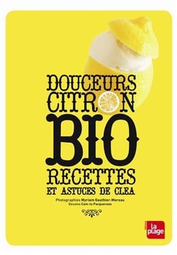 Douceurs citron - bio recettes et astuces de clea
