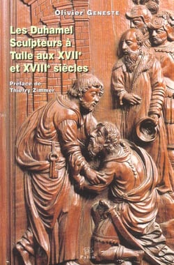 Les Duhamel : Sculpteurs à Tulle aux 17e et 18e siècles