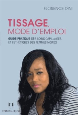 Tissage mode d'emploi - guide pratique des soins et d'esthétique capillairs des femmes noires