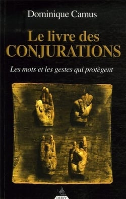 Le livre des conjurations - les mots et les gestes qui protègent