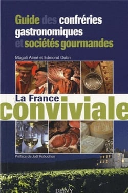 La france conviviale - guide des confréries gastronomiques et sociétés gourmandes