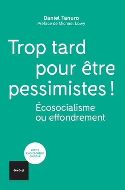 Trop tard pour être pessimistes ! écosocialisme ou effondrement
