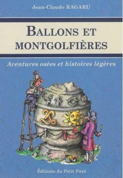 Ballons et montgolfières - aventures osées et histoires légères