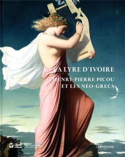 La lyre d'ivoire - Henry-Pierre Picou et les néo-grecs
