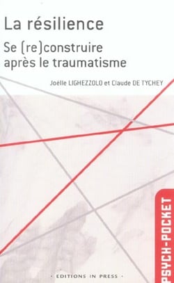 La resilience (la) depasser les traumatismes