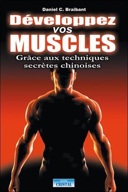 Développez vos muscles grâce aux techniques secrètes chinoises