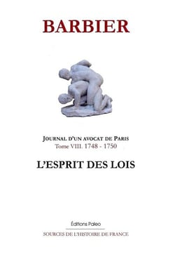 JOURNAL D'UN AVOCAT DE PARIS. Tome 8 (1748-1750). L'Esprit des lois.