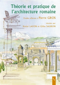 Théorie et pratique de l'architecture romaine. études offertes à pierre gros