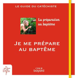 Je me prépare au baptême : guide catéchiste