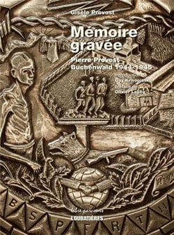 Mémoire gravée - Pierre Provost-Buchenwald 1944-1945
