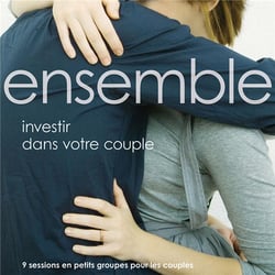 Ensemble : investir dans votre couple - 9 sessions en petits groupes pour les couples