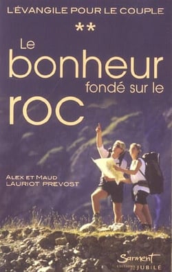 T02 - le bonheur fonde sur le roc - l'evangile pour le couple - tome 2