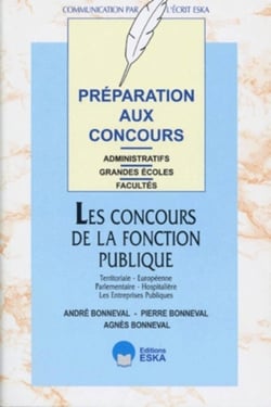Préparation aux concours administratifs les concours de la fonction publique territoriale, européenne, parlementaire, hospitalière, les entreprises publiques : grandes écoles, facultés
