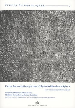 Corpus des inscriptions grecques d'Illyrie méridionale et d'Epire t.3 - inscriptions d'Albanie (en dehors des sites d'Epidamne-Dyrrhachion, Appollonia et Bouthrôtos)