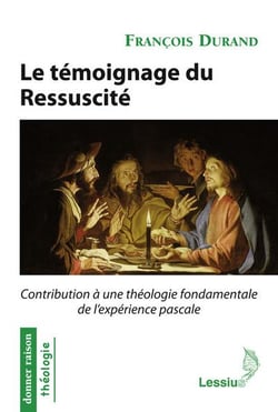 Le témoignage du ressuscité - contribution à une théologie fondamentale de l'expérience pascale