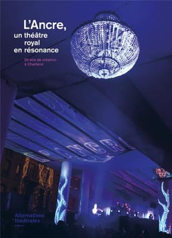 Alternatives theatrales l'ancre un theatre (royal) en resonance - septembre 2018