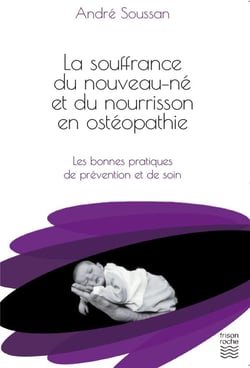 La souffrance du nouveau-né et du nourrisson en ostéopathie - les bonnes pratiques de prévention et de soin