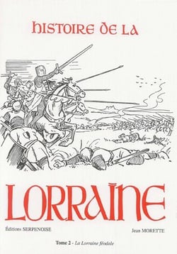 Histoire de la Lorraine Tome 2 - la Lorraine féodale