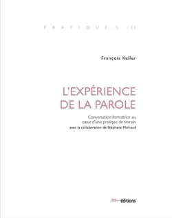 L' Expérience de la parole : Conversation formatrice au coeur d'une pratique de terrain