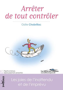 Arrêter de tout contrôler - les joies de l'inattendu et de l'imprévu