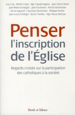 Penser l'inscription de l'Eglise - regards croisés sur la participation des catholiques à la société